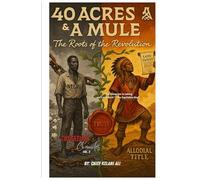 40 Acres & a Mule: Sovereign Chronicles Vol. 2