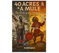 40 Acres & a Mule: Sovereign Chronicles Vol. 2
