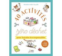 40 activités zéro déchet pour bricolos éco-responsables - Bénédicte Solle - Belin Éducation - broché - Document jeunesse