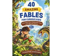 40 Amazing Fables for Curious Kids: Even More Fun, Imaginative Tales with Big Life Lessons - Volume 3