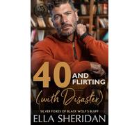 40 and Flirting (with Disaster): A Small-Town Over 40 Romance