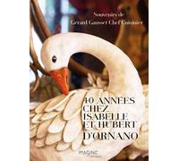 40 années chez Isabelle et Hubert d'Ornano: Souvenirs de Gérard Gausset Chef Cuisinier