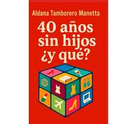 40 años, sin hijos ¿y qué?