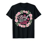 40 Ans Anniversaire Bref J'Ai 20 Ans pour La Deuxième Fois T-Shirt