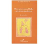 40 Ans Au Service De L'eglise Arménienne Apostolique - Compendium