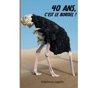 40 ans c'est le bordel !