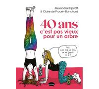 40 ans c'est pas vieux pour un arbre - Claire de Procé-Blanchard - Marabulles - cartonné - Bande dessinée
