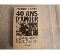 40 ANS D'AMOUR: L'abbé Pierre et Emmaüs, le temps des apôtres