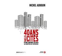 40 ans dans les cités - D'une enfance en HLM au Ministère de l'intérieur