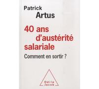 40 ans d'austérité salariale Comment en sortir? - Patrick Artus - Odile Jacob - broché - Etude