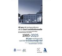 40 Ans De Jurisprudence De La Cour Constitutionnelle - 1985-2025