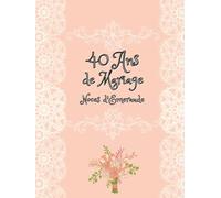 40 ANS DE MARIAGE: Noces d'Emeraude: Couverture Rigide -Notre Livre d'Or - Un joli cadre par page pour des messages uniques - 100 pages - Beau format