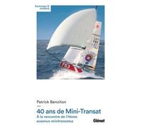40 ans de Mini-Transat À la rencontre de l'Homo oceanus minitransatus - Patrick Benoiton - Glénat - broché - Monographie