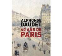 40 ans de paris -memoires- Alphonse Daudet (Auteur)