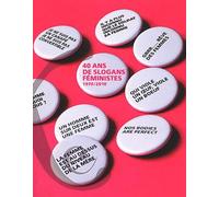 40 Ans de Slogans Feministes 1970/2010