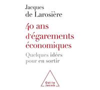40 ans d'égarements économiques Jacques de Larosière (Auteur)