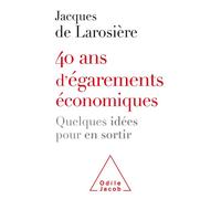 40 ans d'égarements économiques Quelques idées pour en sortir - Jacques de Larosière - Odile Jacob - broché - Essai