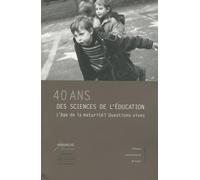 40 ans des sciences de l'éducation : L'âge de la maturité ? Questions vives