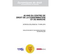 40 ans du centre de droit de la consommation et du marche - Malo Depince - Adm Ass.du Droit Du Marche - broché - Etude