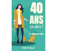 40 ans et alors ?: Tome 1 - La début de la suite