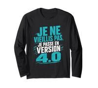40 Ans Homme Je Ne Vieillis Pas Je Passe en Version 4.0 Manche Longue