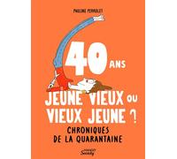 40 ans : jeune vieux ou vieux jeune ? Chroniques de la quarantaine - Pauline Perrolet - Mango - broché - Bande dessinée