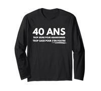 40 Ans Trop Jeune pour Abandonner Trop Sage pour S'en Foutre Manche Longue
