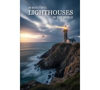 40 Beautiful Lighthouses in the World: A Visual Journey Through 40 Iconic Coastal Towers, Ocean Sunsets & Peaceful Seaside Views