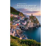 40 Beautiful Photographs of Ireland: A Breathtaking Visual Journey Through Ireland’s Most Scenic Landscapes, Coastal Villages, and Iconic Landmarks