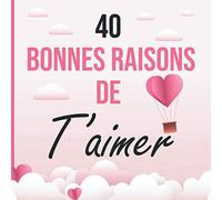 40 bonnes raisons de t'aimer: Livre à personnaliser pour l'être aimé avec des messages d'amour prés remplis à compléter - Idéal Saint-Valentin, mariage, anniversaire