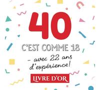 40 c'est comme 18 - avec 22 ans d'expérience: Livre d'Or pour le 40ème anniversaire - 40 ans - Décoration & Cadeau drôle pour homme ou femme - Album pour les félicitations et photos des invités
