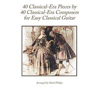 40 Classical-Era Pieces by 40 Classical-Era Composers for Easy Classical Guitar