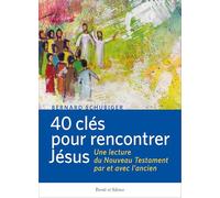 40 clefs pour rencontrer Jésus: Une lecture du Nouveau Testament par et avec l'ancien