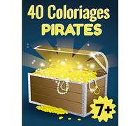40 COLORIAGES DE PIRATES: Pour enfants à partir de 7 ans Grand format Idéal pour occuper vos enfants pendant des heures 1 page noire entre chaque dessin pour ne pas transpercer