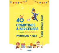 40 COMPTINES & BERCEUSES D'ICI ET D'AILLEURS - PIANO CHANT GUITARE