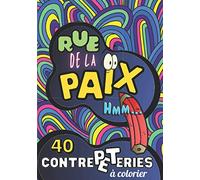 40 CONTREPETERIES à colorier : Rue de la Paix: Cahier de coloriages humoristique et décalé avec jeux de mots