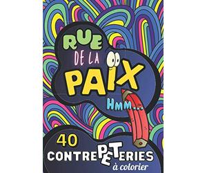40 CONTREPETERIES à colorier : Rue de la Paix: Cahier de coloriages humoristique et décalé avec jeux de mots
