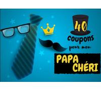 40 Coupons Pour Mon Papa Chéri: 30 bons déjà remplis + 10 bons à personnaliser - cadeau personnalisé fête des pères, anniversaire, Noël