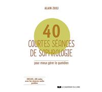 40 courtes séances de sophrologie - Pour mieux gérer le quotidien