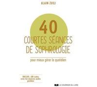 40 courtes séances de sophrologie - Pour mieux gérer le quotidien