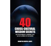 40 Cross-Cultural Wisdom Secrets of Pastoring Americans as an African Leader