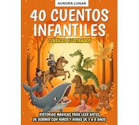 40 Cuentos Infantiles Clásicos: Historias mágicas para leer antes de dormir con niños y niñas de 3 a 8 años