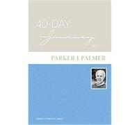 40-Day Journey with Parker J. Palmer, 40-day Journey Series