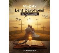 40 Day Lent Devotional for Newlyweds 2026: Daily Prayers, Reflections, and Guided Conversations to Strengthen Your Marriage, Deepen Faith, and Build a Christ-Centered Union
