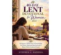 40-DAY LENT DEVOTIONAL FOR WOMEN 2027: Scripture, Reflection & Journaling for Peace, Spiritual Renewal and a More Christ-Centered Easter