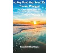 40 Day Road Map To A Life Forever Changed: How to Discover You Power, Find Your Voice, Uncover Life's Meaning, and Embrace Your Calling