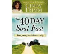 40 Day Soul Fast Your Journey to Authentic Living by Cindy Trimm Cindy Trimm (Auteur)