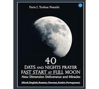 40 Days and Nights Prayer Fast start at Full Moon : New Dimension Deliverance and Miracles