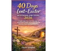 40 Days Lent-Easter Devotional for Teens 2026: A Daily Guide from Ash Wednesday to Resurrection Sunday with Scripture and Real-Life Reflections