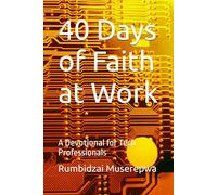 40 Days of Faith at Work: A Devotional for Tech Professionals
